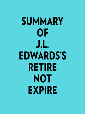 cover image of Summary of J.L. Edwards's Retire Not Expire